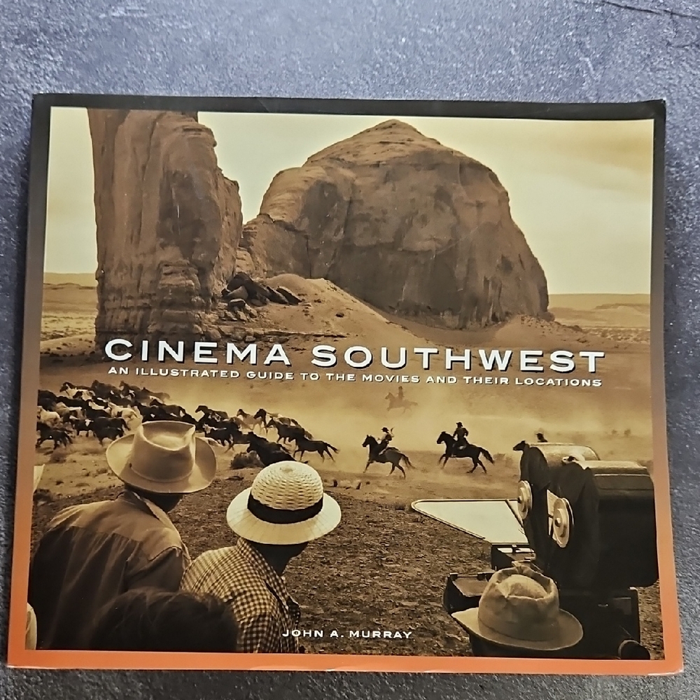 Cinema Southwest: An illustrated Guide to the Movies and their Location